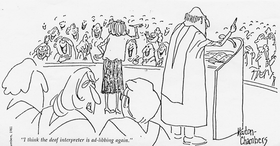 cartoon: Deaf congregants are roaring while the hearing congregants look serious. One choir member says to the other, 'I Think the interpreter is ad-libbing again.'